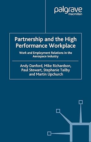 Bild des Verkufers fr Partnership and the High Performance Workplace: Work and Employment Relations in the Aerospace Industry zum Verkauf von moluna