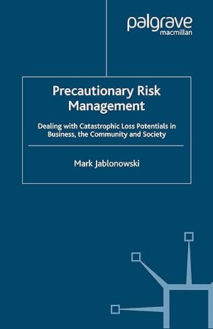 Seller image for Precautionary Risk Management: Dealing with Catastrophic Loss Potentials in Business, the Community and Society for sale by moluna
