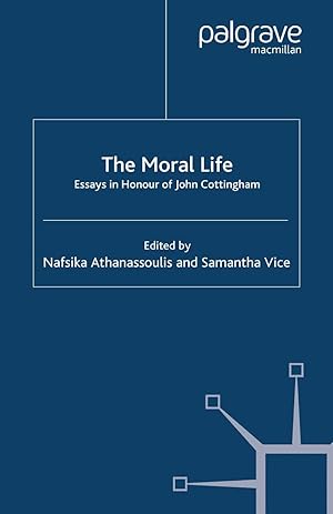 Seller image for The Moral Life: Essays in Honour of John Cottingham for sale by moluna