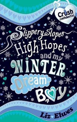 Bild des Verkufers fr Slippery Slopes, High Hopes and My Winter Dream Boy (Crush Confidential) zum Verkauf von WeBuyBooks