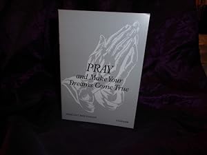 Seller image for Pray and Make Your Dreams Come True - occult magick spells ritual goetia grimoire witchcraft satanism finbarr daemonic dreams occultism for sale by Daemonic Dreams Occult Book Store
