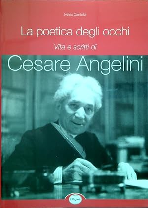 Seller image for La poetica degli occhi. Vita e scritti di Cesare Angelini for sale by Librodifaccia