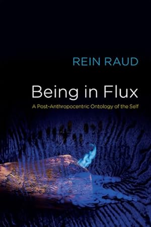 Immagine del venditore per Being in Flux : A Post-Anthropocentric Ontology of the Self venduto da GreatBookPrices