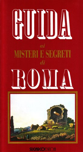 Guida ai misteri e segreti di Roma