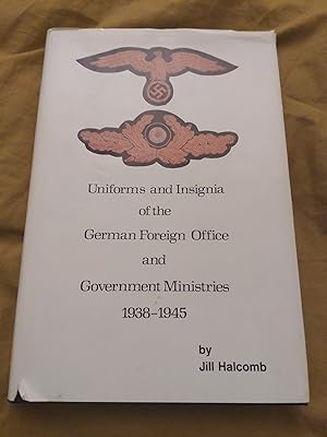 Imagen del vendedor de Uniforms and Insignia of the German Foreign Office and Government Ministries 1938-1945 a la venta por Forecastle Books