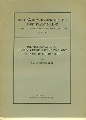 Die Musikpflege am Hofe der Kurfürsten von Mainz im 17. und 18. Jahrhundert