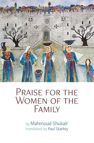 Seller image for Praise for the Women of the Family: A novel by Mahmoud Shukair [Paperback ] for sale by booksXpress
