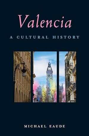 Imagen del vendedor de Valencia: A Cultural History (Interlink Cultural Histories) by Michael Eaude [Paperback ] a la venta por booksXpress