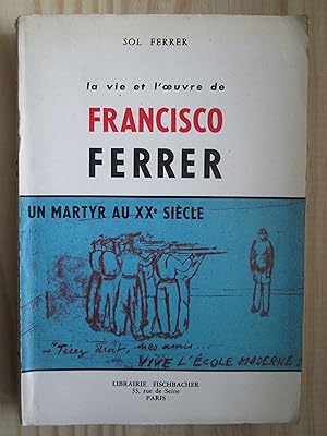 Seller image for La vie et l'oeuvre de Francisco Ferrer : un martyr au XXe siècle for sale by Expatriate Bookshop of Denmark