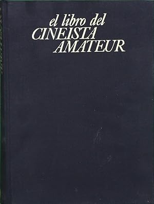 Imagen del vendedor de El libro del cinesta amateur Tcnica-Prctica-Esttica a la venta por Librera Alonso Quijano