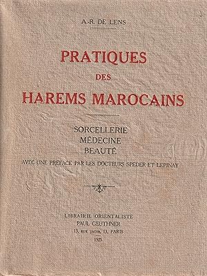 Seller image for Pratiques des harems marocains. Sorcellerie. Mdecine. Beaut. Avec une prface par les docteurs Speder et Lepinay. for sale by Librairie du Bacchanal