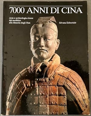 7000 anni di Cina: Arte e archeologia cinese dal Neolitico alla dinastia degli Han (Italian Edition)