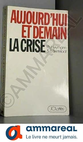 Bild des Verkufers fr Aujourd'hui et demain, la crise (Le Grand livre du mois) zum Verkauf von Ammareal