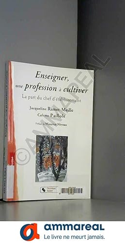 Seller image for Enseigner, une profession  cultiver: La part du chef d'tablissement for sale by Ammareal