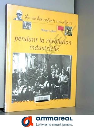 Bild des Verkufers fr La vie des enfant pendant la rvolution industrielle zum Verkauf von Ammareal