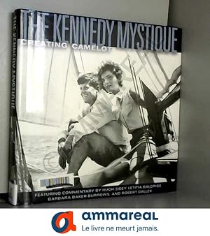 Seller image for The Kennedy Mystique: Creating Camelot for sale by Ammareal