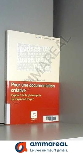 Bild des Verkufers fr Pour une documentation crative : L'apport de la philosophie de Raymond Ruyer zum Verkauf von Ammareal