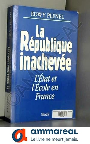 Image du vendeur pour La Rpublique inacheve. L'Etat et l'cole en France mis en vente par Ammareal