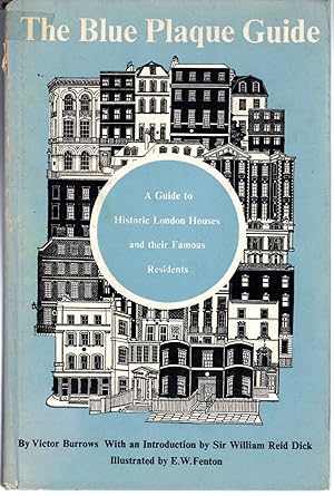 Image du vendeur pour The Blue Plaque Guide: A Guide to Historic London Houses and the Lives Of Their Famous Residents mis en vente par Dorley House Books, Inc.