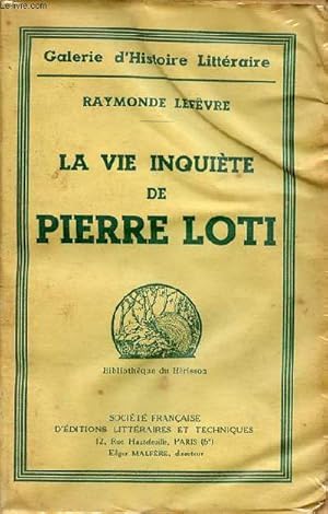 Bild des Verkufers fr La vie inquite de Pierre Loti - Galerie d'histoire littraire - Collection Bibliothque du Hrisson. zum Verkauf von Le-Livre