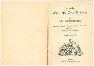 Imagen del vendedor de Lateinischer Wort- und Gedankenschatz. Ein Hilfs- und Nachschlagebuch der hauptschlichen lateinischen Ausdrcke, Sprchwrter, Citate, Devisen, Inschrifen u.s.w. nebst deutscher bersetzuing von Ludwig Herhold. a la venta por Ant. Abrechnungs- und Forstservice ISHGW