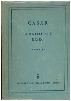 Der Gallische Krieg in Auswahl. 6. - 10.Tausend.