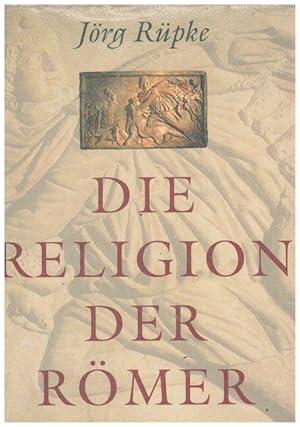 Die Religion der Römer. Eine Einführung.