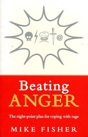 Beating Anger: The eight-point plan for coping with Rage