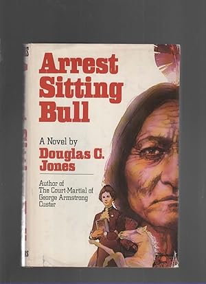 Seller image for ARREST SITTING BULL for sale by The Reading Well Bookstore