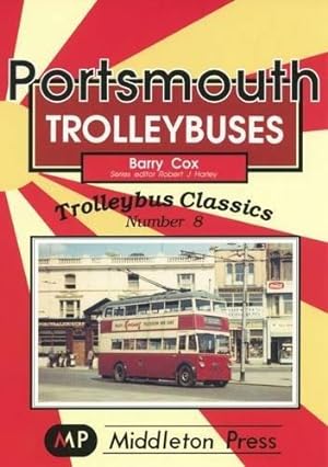 PORTSMOUTH TROLLEYBUSES (TROLLEY BUS CLASSICS Number 8)