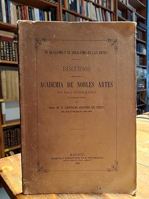 El realismo y el idealismo en las Artes. Discursos leídos ante la Academia de Nobles Artes de San...