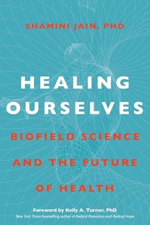 Seller image for Healing Ourselves : Biofield Science and the Future of Health for sale by GreatBookPrices