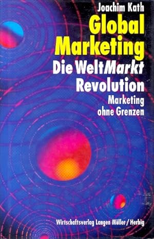 Global-Marketing : die Welt-Markt-Revolution.