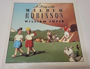 A Day with Wilbur Robinson by William Joyce (First Edition)