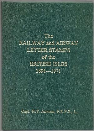 The Railway and Airway Letter Stamps of the British Isles 1891-1971 (excluding the Railway Preser...