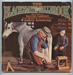 Seller image for The Blacksmith of Fallbrook: The Story of Walter Cameron, Blacksmith, Woodcarver, Raconteur for sale by Attic Books (ABAC, ILAB)