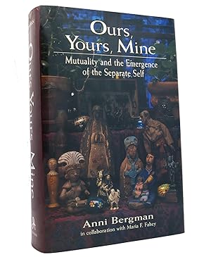 Image du vendeur pour OURS, YOURS, MINE Mutuality and the Emergence of the Separate Self mis en vente par Rare Book Cellar