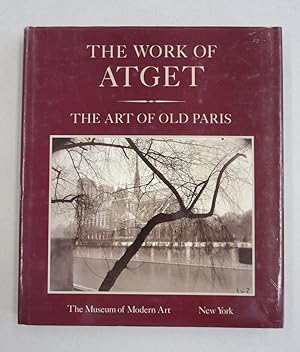 Imagen del vendedor de The Work of Atget; The Art of Old Paris a la venta por Midway Book Store (ABAA)