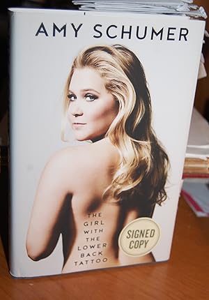 Seller image for The Girl With the Lower Back Tattoo. [Amy Schumer signed copy]. for sale by Dark Parks Books & Collectibles