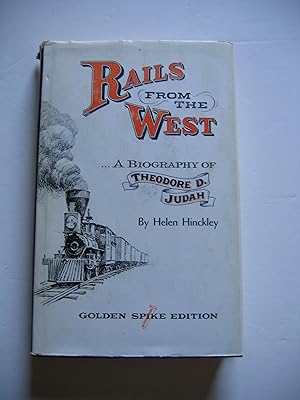 Rails From the West.A Biography of Theodre D. Judah