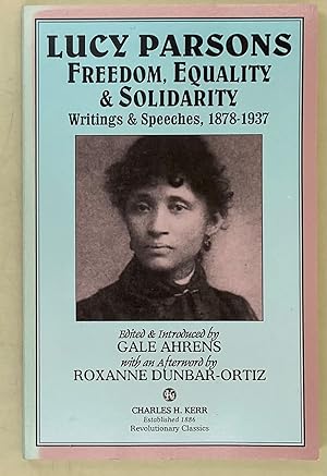 Lucy Parsons. Freedom, Equality & Solidarity. Writings & Speeches, 1878-1937