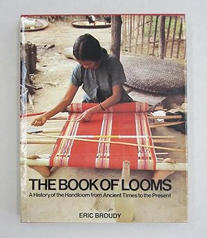 The Book of Looms A History of the Handloom from Ancient Times to the Present