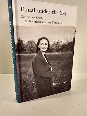 Equal under the Sky: Georgia O'Keeffe and Twentieth-Century Feminism
