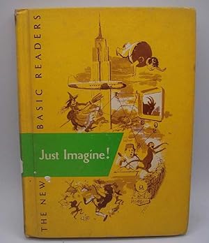Seller image for Just Imagine! The 1962 Edition (The New Basic Readers, Curriculum Foundation Series) for sale by Easy Chair Books