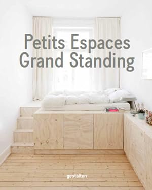 Petits Espaces, Grand Standing. Design dIntérieur pour Habitats Compacts. Sprache: Französisch.