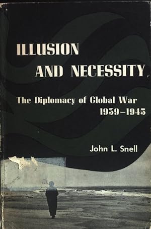 Bild des Verkufers fr Illusion and Necessity: the Diplomacy of Global War 1939-1945. zum Verkauf von books4less (Versandantiquariat Petra Gros GmbH & Co. KG)