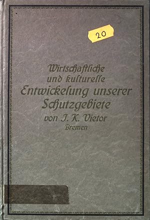 Seller image for Wirtschaftliche und kulturelle Entwicklung unserer Schutzgebiete. for sale by books4less (Versandantiquariat Petra Gros GmbH & Co. KG)