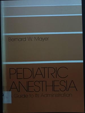 Image du vendeur pour Pediatric Anesthesia: A Guide to Its Administration mis en vente par books4less (Versandantiquariat Petra Gros GmbH & Co. KG)