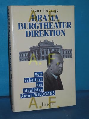 Bild des Verkufers fr Drama Burgtheaterdirektion : vom Scheitern des Idealisten Anton Wildgans zum Verkauf von Antiquarische Fundgrube e.U.