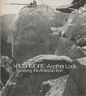 Rushmore - Another Look: Surveying the American Icon (First Edition)